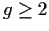 $g \geq 2$