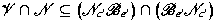 $\mathcal{V}\cap\mathcal{N}\subseteq\bigl(
 \mathcal{N}_{c'}\mathcal{B}_{e'} \bigr) 
\cap \bigl( \mathcal{B}_{e'} \mathcal{N}_{c'} \bigr)$